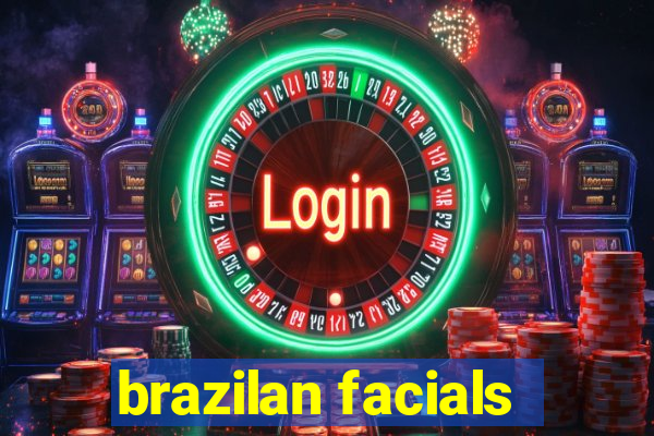 brazilan facials